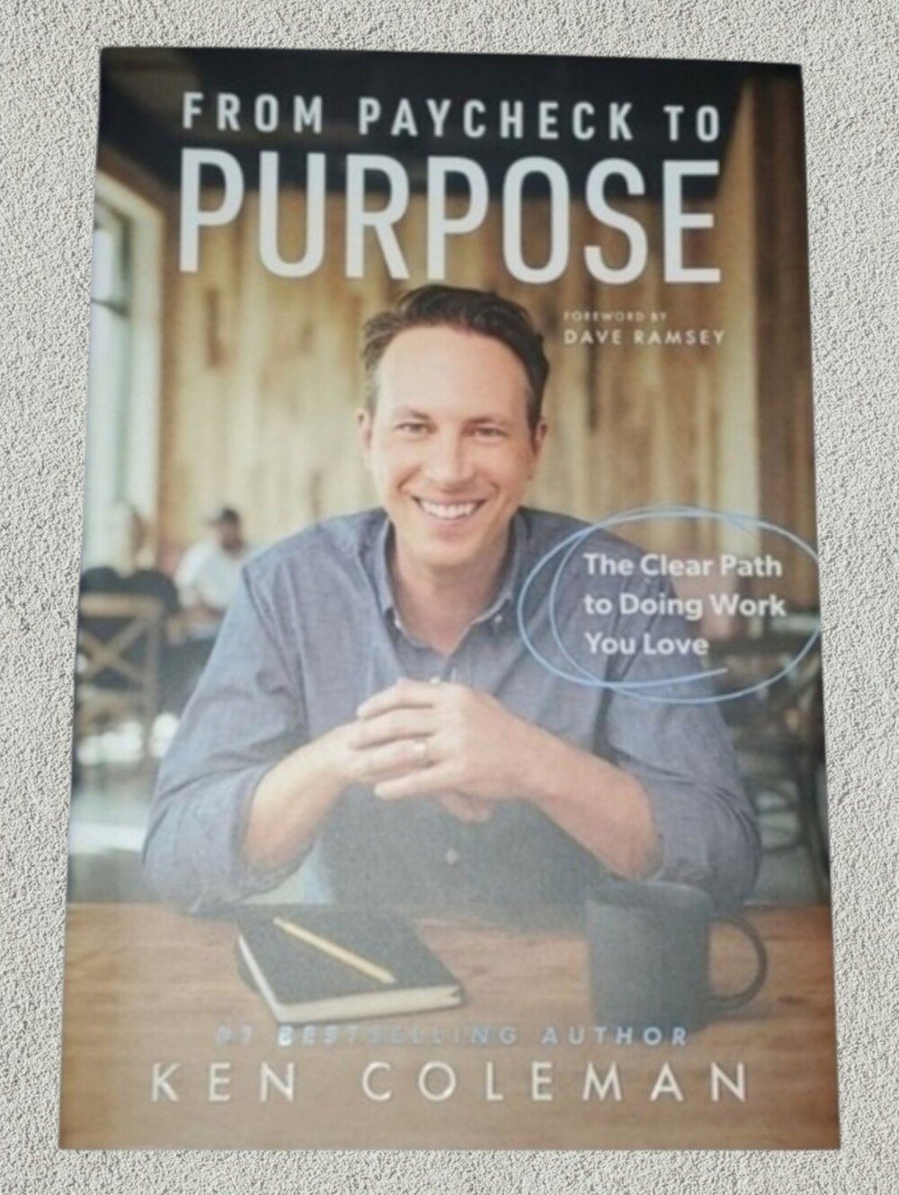 From Paycheck‎ To Purpose Book Ken Coleman Over 250 Pages Euc